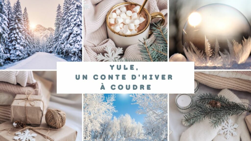 Du solstice à votre cœur : Yule, un conte d'hiver à coudre